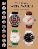 9780764326448 The Alarm Wristwatch Michael Philip Horlbeck, Boeken, Nieuw, Verzenden, Michael Philip Horlbeck