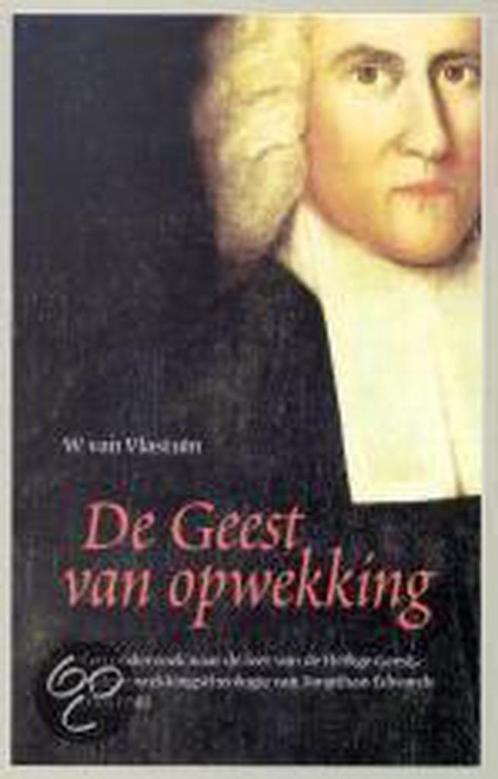 De Geest van opwekking 9789058292834 W. van Vlastuin, Boeken, Godsdienst en Theologie, Zo goed als nieuw, Verzenden