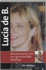 Lucia de B. 9789085710486 Ton Derksen, Boeken, Verzenden, Gelezen, Ton Derksen