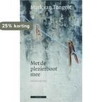 Met de plezierboot mee 9789045000268 Mark van Tongele, Verzenden, Zo goed als nieuw, Mark van Tongele