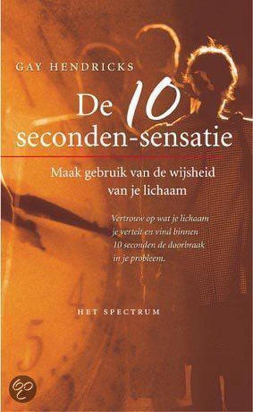 10 SECONDE-SENSATIE - Gay Hendricks - Maak gebruik van de, Boeken, Psychologie, Gelezen, Verzenden