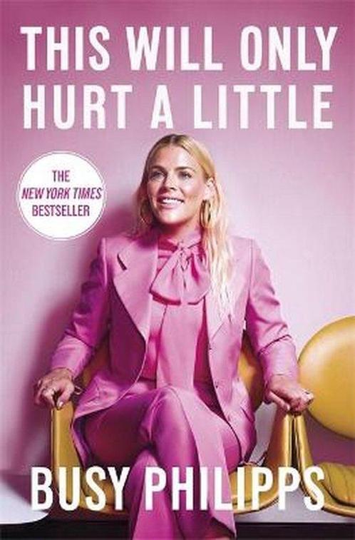 This Will Only Hurt a Little 9780751575248 Busy Philipps, Boeken, Taal | Engels, Zo goed als nieuw, Verzenden