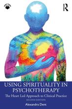 9781041012214 Using Spirituality in Psychotherapy, Boeken, Verzenden, Nieuw, Alexandra Dent