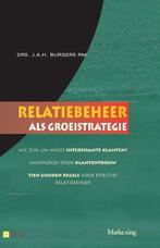 Relatiebeheer als groeistrategie - J.A.H. Burgers - 97890140, Boeken, Economie, Management en Marketing, Verzenden, Nieuw