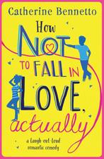 How Not to Fall in Love, Actually a laughoutloud romantic, Verzenden, Zo goed als nieuw, Catherine Bennetto