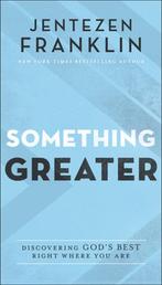 Something Greater – Discovering God`s Best Right Where You, Boeken, Verzenden, Zo goed als nieuw, Jentezen Franklin