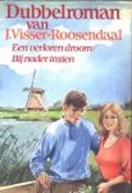 Verloren droom - dubbelroman 9789025719821 Visser Roosendaal, Boeken, Streekboeken en Streekromans, Gelezen, Visser Roosendaal