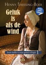 9789036439770 Geluk is als de wind Henny Thijssing-Boer, Boeken, Verzenden, Nieuw, Henny Thijssing-Boer