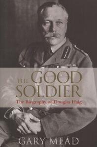 The good soldier: the biography of Douglas Haig by Gary Mead, Boeken, Biografieën, Gelezen, Verzenden