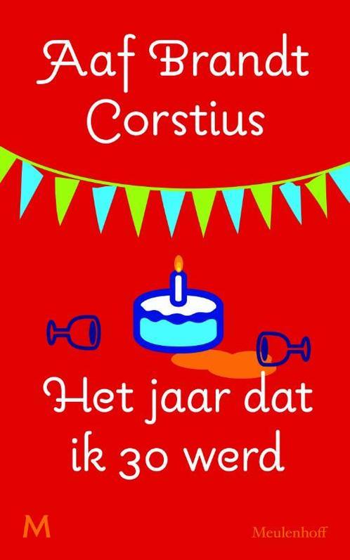 Het jaar dat ik 30 werd 9789029087155 Aaf Brandt Corstius, Boeken, Romans, Gelezen, Verzenden