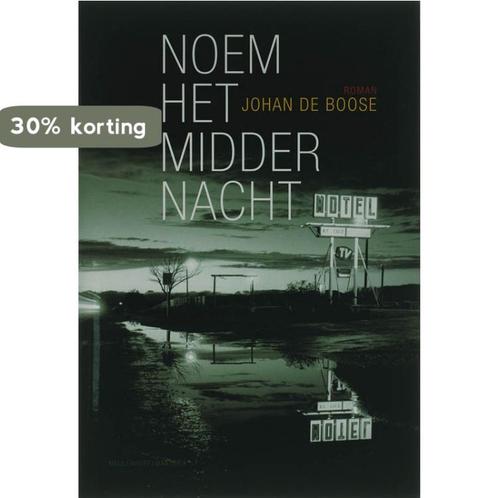 Noem Het Middernacht 9789085420897 Johan de Boose, Boeken, Romans, Gelezen, Verzenden