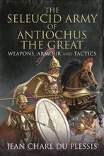9781399091794 The Seleucid Army of Antiochus the Great, Verzenden, Nieuw, Jean Charl Du Plessis