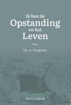 Ik ben de Opstanding en het Leven 9789087187927, Verzenden, Zo goed als nieuw, Ds. A. Vergunst