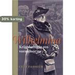 Wilhelmina Krijgshaftig in een vormeloze jas 9789050184519, Verzenden, Gelezen, Cees Fasseur