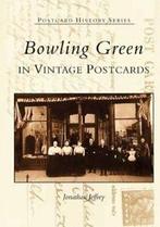 Bowling Green in Vintage Postcards (Postcard History)., Zo goed als nieuw, Verzenden, Jonathan Jeffrey