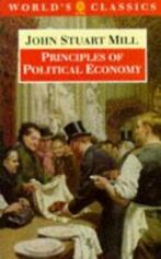 The worlds classics: Principles of political economy: and, Boeken, Verzenden, Gelezen, John Stuart Mill