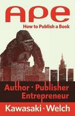 Ape: Author, Publisher, Entrepreneur 9780988523104, Verzenden, Zo goed als nieuw, Guy Kawasaki
