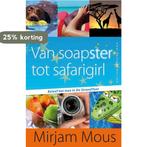 Van soapster tot safarigirl / 3 en 4 9789000324200, Verzenden, Zo goed als nieuw, Mirjam Mous