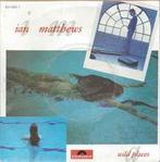vinyl single 7 inch - Ian Matthews - Wild Places, Zo goed als nieuw, Verzenden