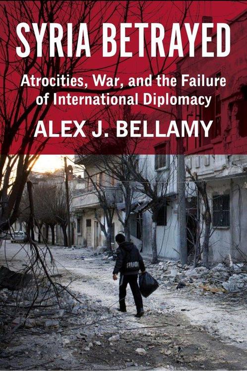 Syria Betrayed 9780231192965 Alex J. Bellamy, Boeken, Overige Boeken, Zo goed als nieuw, Verzenden