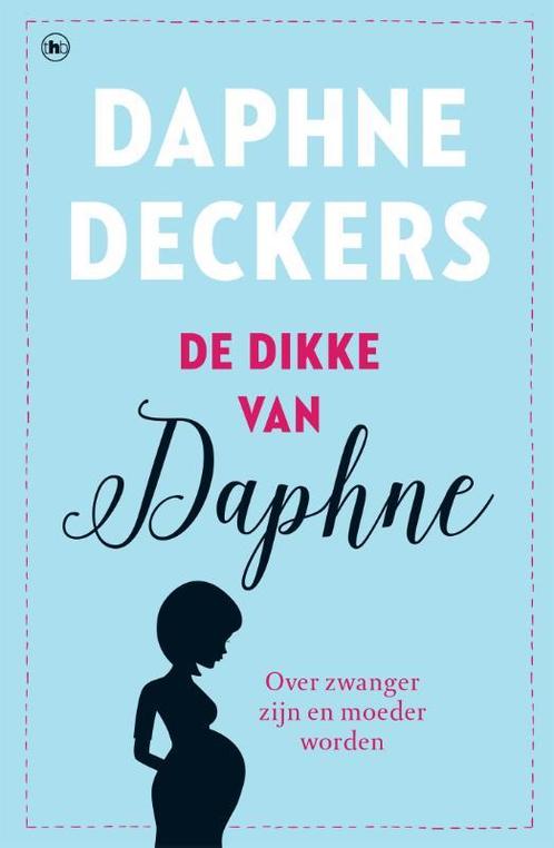 De dikke van Daphne 9789044353969 Daphne Deckers, Boeken, Zwangerschap en Opvoeding, Zo goed als nieuw, Verzenden