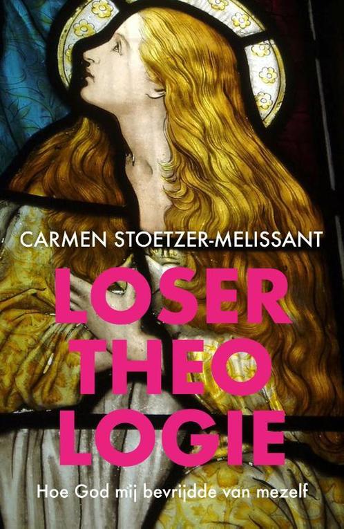 Losertheologie 9789043536172 Carmen Stoetzer-Melissant, Boeken, Godsdienst en Theologie, Gelezen, Verzenden