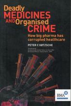 9781846198847 Deadly Medicines  Organised Crime, Verzenden, Zo goed als nieuw, Peter Gotzsche