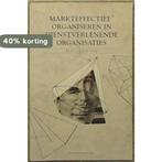 MARKTEFFECTIEF ORG.DIENSTVERL.ORGAN 9789026715952, Verzenden, Zo goed als nieuw, J.H.R.M. Viehoff