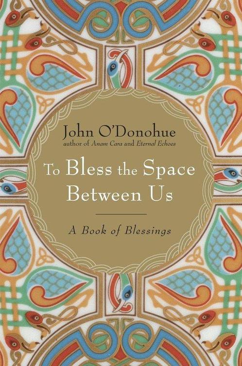 To Bless the Space Between Us 9780385522274 John ODonohue, Boeken, Taal | Engels, Zo goed als nieuw, Verzenden