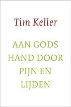 Aan gods hand door pijn en lijden 9789051944952 Tim Keller, Verzenden, Zo goed als nieuw, Tim Keller