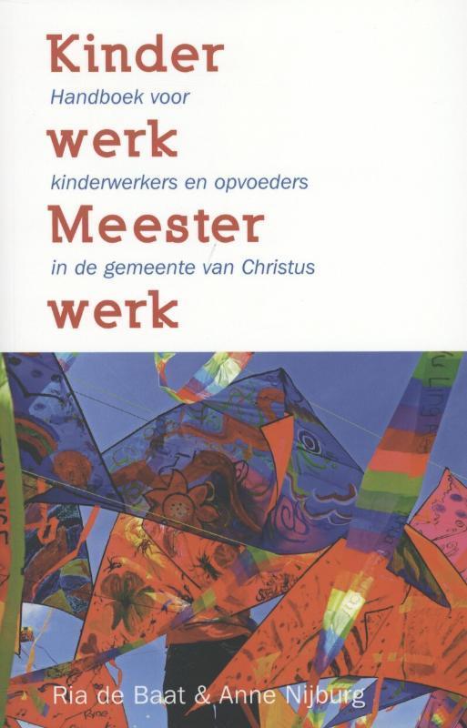Kinderwerk Meesterwerk 9789077992241 Anne Nijburg, Boeken, Godsdienst en Theologie, Zo goed als nieuw, Verzenden