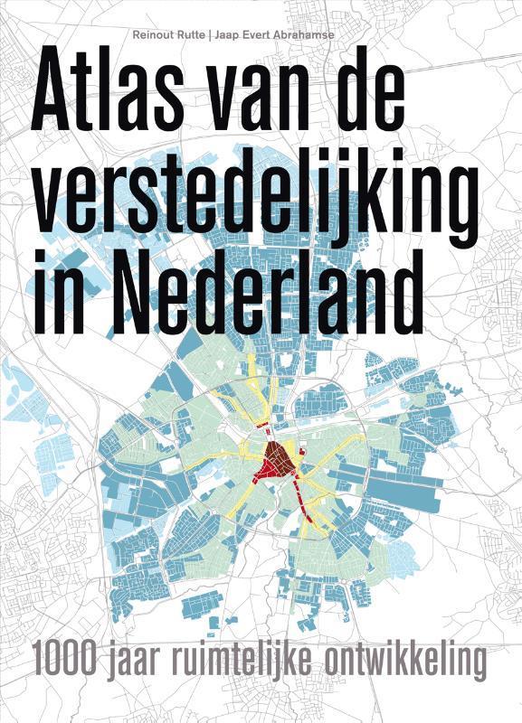 Atlas van de verstedelijking in Nederland 9789068686159, Boeken, Kunst en Cultuur | Architectuur, Zo goed als nieuw, Verzenden