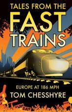 Tales from the Fast Trains | Tom Chesshyre | 9781849531511, Zo goed als nieuw, Tom Chesshyre