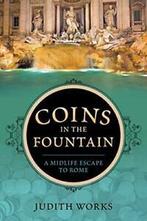 Coins in the Fountain: A Midlife Escape to Rome, Works,, Boeken, Works, Judith, Zo goed als nieuw, Verzenden