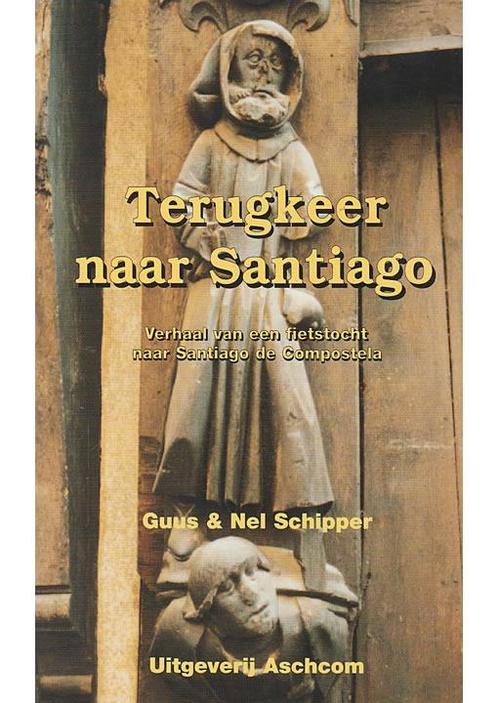 Terugkeer naar Santiago Guus Schipper, Nel Schipper, Boeken, Esoterie en Spiritualiteit, Verzenden