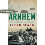 Arnhem Jumping the Rhine 1944 and 1945 9780755336371, Verzenden, Gelezen, Lloyd Clark