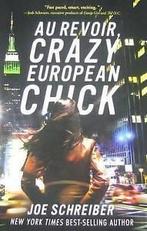 Schreiber, Joe : Au Revoir, Crazy European Chick, Boeken, Overige Boeken, Gelezen, Joe Schreiber, Verzenden