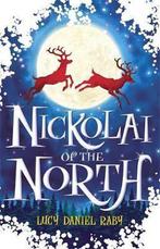 Nickolai of the North 9780340903001 Lucy Daniel Raby, Verzenden, Zo goed als nieuw, Lucy Daniel Raby