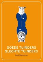 Goede tuinders – Slechte tuinders 9789462037564, Boeken, Verzenden, Zo goed als nieuw, Paul Waterman