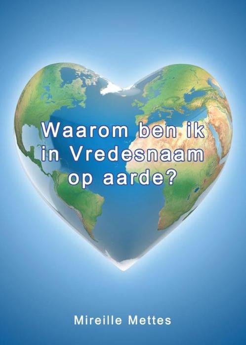 Waarom ben ik in Vredesnaam op aarde? 9789081534147, Boeken, Esoterie en Spiritualiteit, Zo goed als nieuw, Verzenden