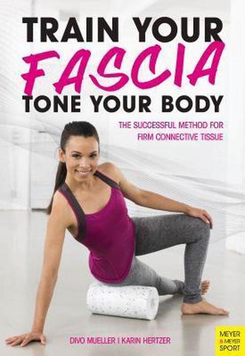 9781782551171 Train Your Fascia, Tone Your Body, Boeken, Studieboeken en Cursussen, Nieuw, Verzenden