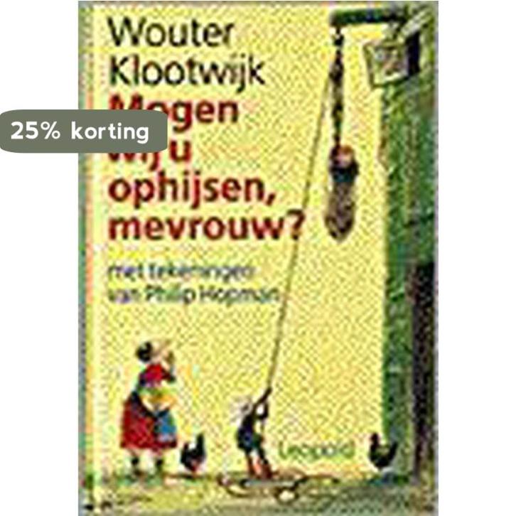 Mogen wij u ophijsen, mevrouw ? 9789025839840 W. Klootwijk, Boeken, Kinderboeken | Jeugd | 13 jaar en ouder, Gelezen, Verzenden