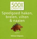 Speelgoed haken, breien, vilten en naaien / 500x creatief, Verzenden, Gelezen, Le Nguyen