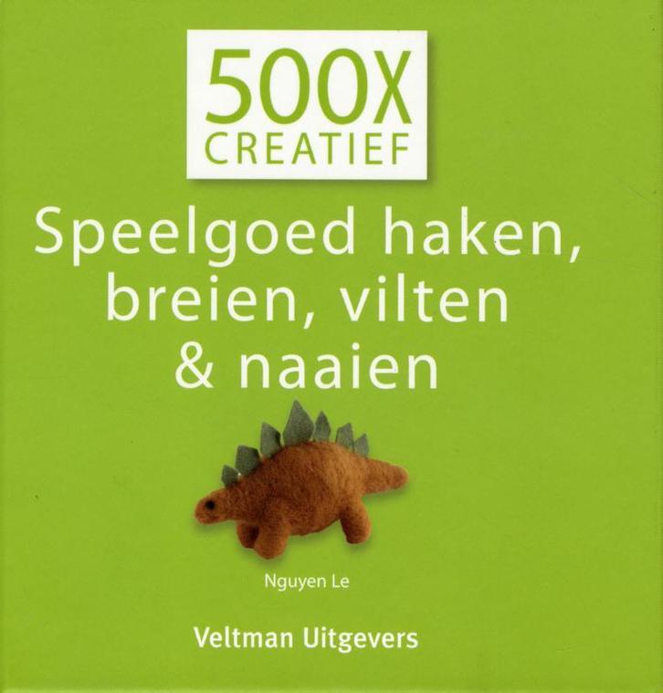 Speelgoed haken, breien, vilten en naaien / 500x creatief, Boeken, Hobby en Vrije tijd, Gelezen, Verzenden