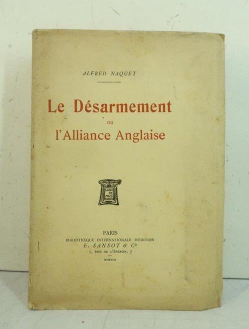 Signé; Alfred Naquet - Le désarmement ou lalliance anglaise, Antiek en Kunst, Antiek | Boeken en Bijbels