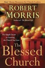 The Blessed Church: The Simple Secret to Growing the Church, Boeken, Godsdienst en Theologie, Gelezen, Robert Morris, Verzenden