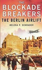 The Blockade Breakers: The Berlin Airlift von Schra...  Book, Verzenden, Zo goed als nieuw