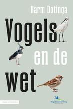 Vogels en de wet 9789050119528 Harm Dotinga, Boeken, Verzenden, Zo goed als nieuw, Harm Dotinga