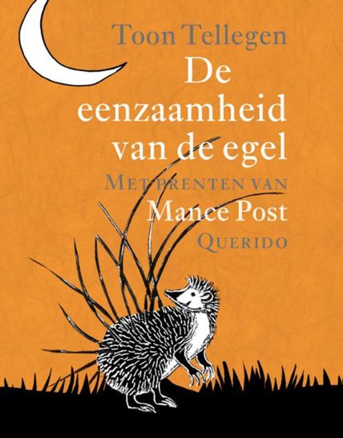 De eenzaamheid van de egel 9789045102504 Toon Tellegen, Boeken, Kinderboeken | Jeugd | 13 jaar en ouder, Zo goed als nieuw, Verzenden