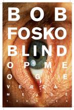 Blind op me oge 9789046810835 Bob Fosko, Verzenden, Zo goed als nieuw, Bob Fosko